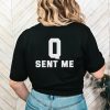 Trump Q Sent Me Shirt