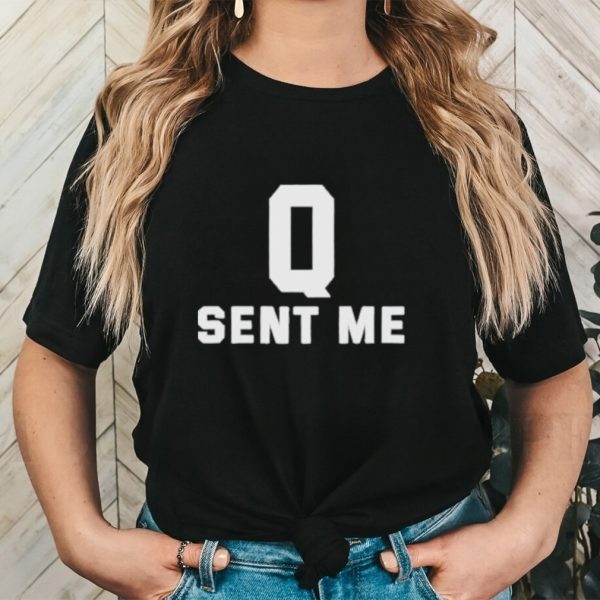 Trump Q Sent Me Shirt