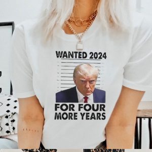 Trump Wanted 2024 For Four More Years T Shirt, Trump Mugshot Sweatshirt