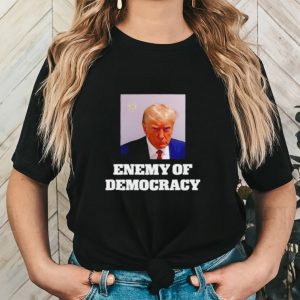 Trump enemy of democracy Trump’s mugshot shirt