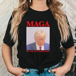 Trump mugshot MAGA my ass got arrested shirt