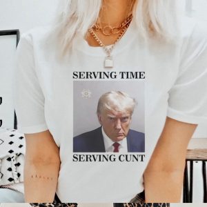 Trump mugshot serving time serving cunt shirt