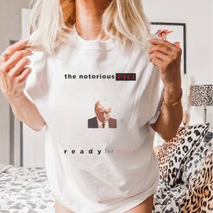 Trump mugshot the notorious PIG ready for prison shirt