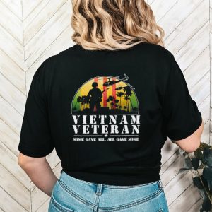 Vietnam Veteran some gave all all gave some shirt