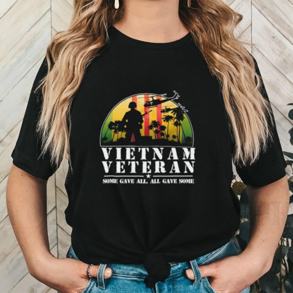 Vietnam Veteran some gave all all gave some shirt