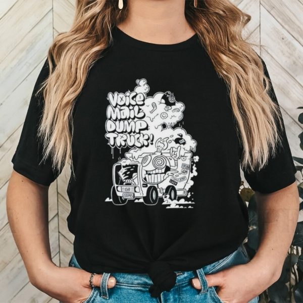 Voice mail Dump truck shirt