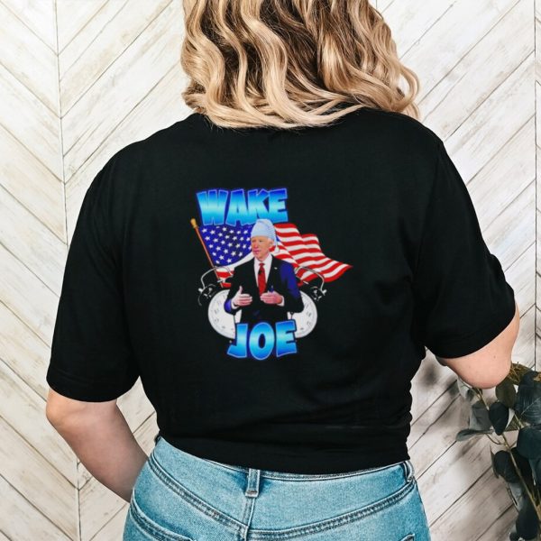 Wake up Joe shirt