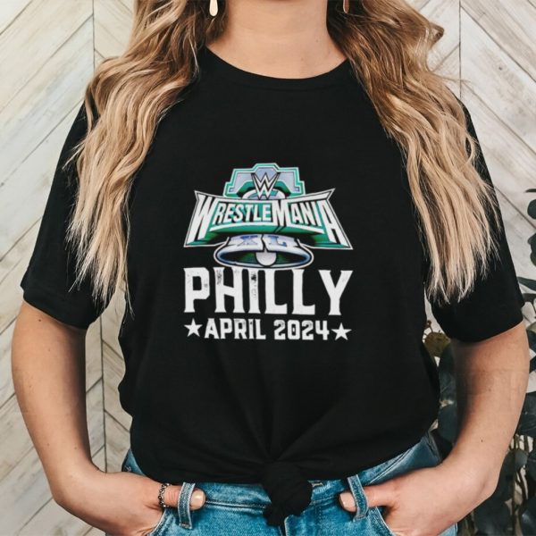 WrestleMania 40 Philly April 2024 shirt