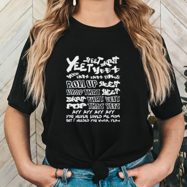 Yeet skrt roll up drop that yeet shirt