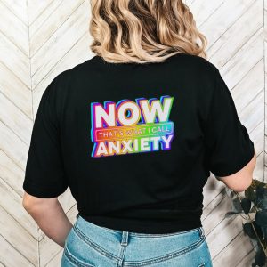 Now that’s what i call anxiety T shirt