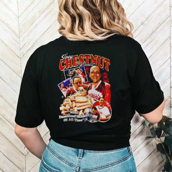 Joey Chestnut most dominant athlete of all time shirt
