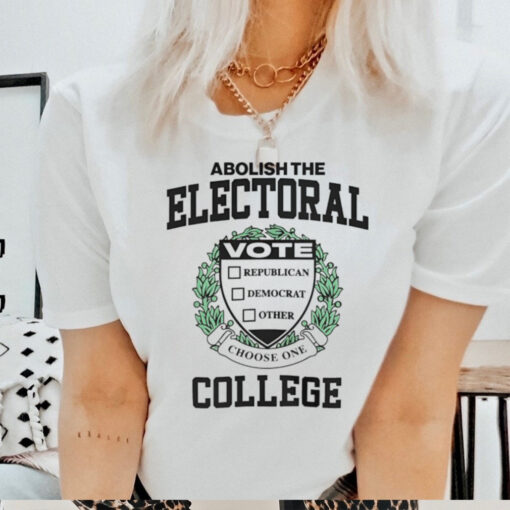 Abolish the electoral college shirt