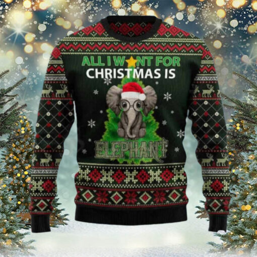 All I Want For Christmas Is Elephant Ugly Christmas Sweater