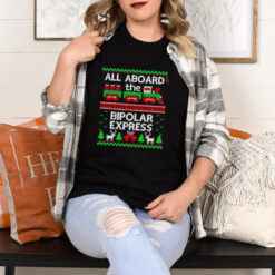 All aboard the bipolar express ugly Christmas shirt