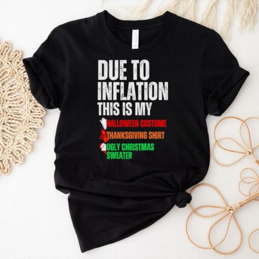 Due to inflation this is my Halloween thanksgiving Christmas shirt