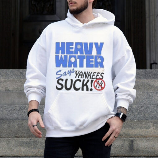 Heavy Water Los Angeles Dodgers Says New York Yankees Suck MLB Baseball T shirt