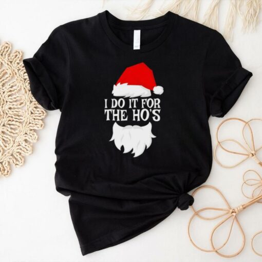 I do it for the Ho’s Santa Christmas 2024 shirt