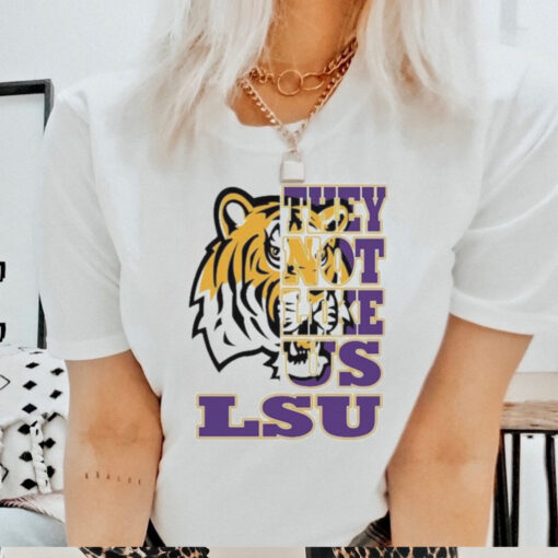 Lsu Tigers They Not Like US T shirts