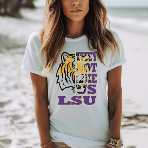 Lsu Tigers They Not Like US T shirts