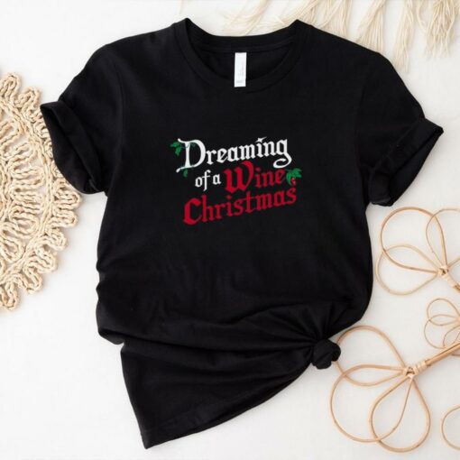 Mistletoe dreaming of a wine Christmas shirt