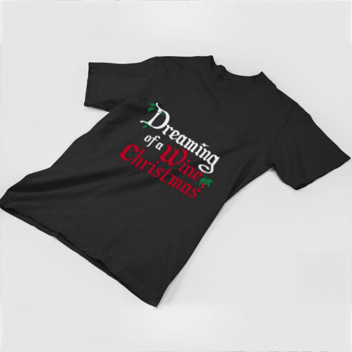 Mistletoe dreaming of a wine Christmas shirt