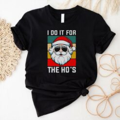 Nice I Do It For The Ho’s Santa Christmas T Shirt