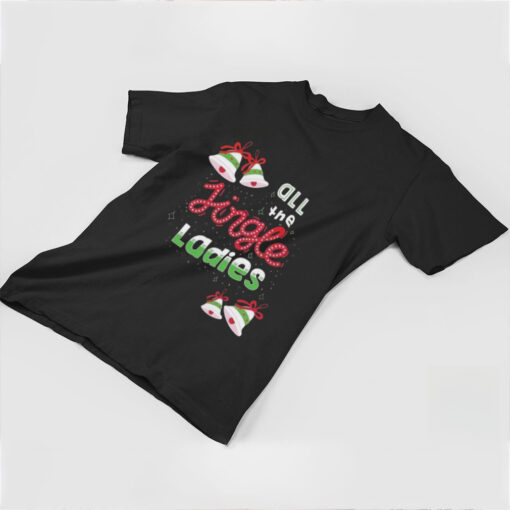 Official All The Jingle Ladies Funny Christmas Saying Shirt