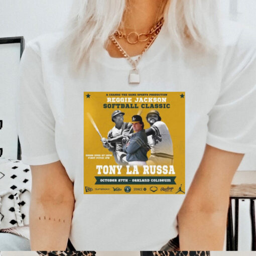 Official Poster Tony La Russa A Change The Game Sports Production Reggie Jackson Softball Classic Oakland Coliseum t shirt