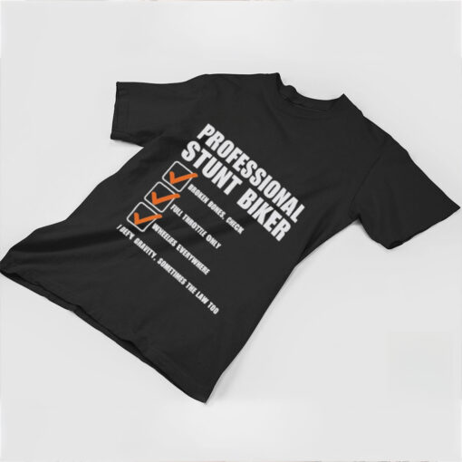 Official Professional Stunt Biker I Defy Gravity, Sometimes The Law Too Shirt