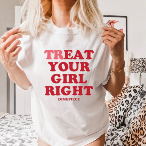 Treat Your Girl Right Dimepiece Shirt