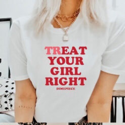 Treat Your Girl Right Dimepiece Shirt