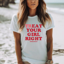 Treat Your Girl Right Dimepiece Shirt