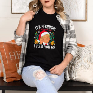 Trump Christmas it’s beginning to look a lot like I told you so shirt