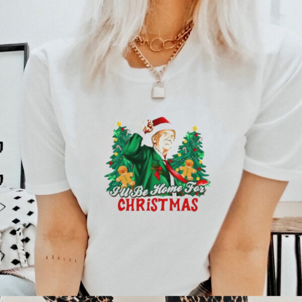 Trump I’ll be home for Christmas shirt