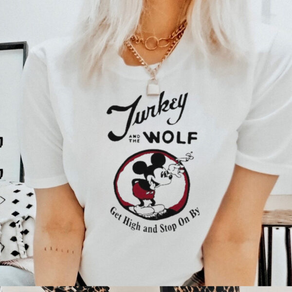 Turkey And The Wolf Get High And Stop On By 2024 t shirt