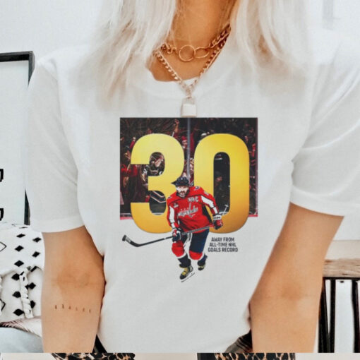 Alex Ovechkin 30 away from all time NHL goals record t shirt