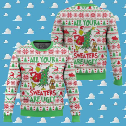 All your sweater are ugly, Grinch Christmas Ugly Sweater