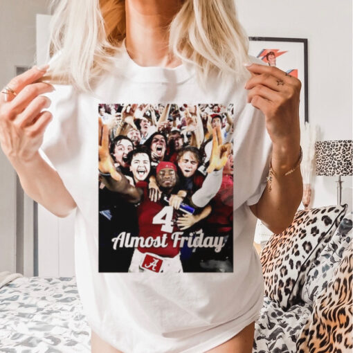 Almost Friday Jalen Milroe Alabama Crimson Tide picture shirt