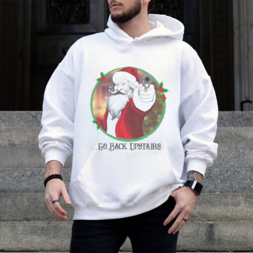 Angry Santa gun go back upstairs Christmas shirt