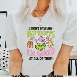 Bad Habits I’m Good The Grinch Cartoon Christmas Tee shirt