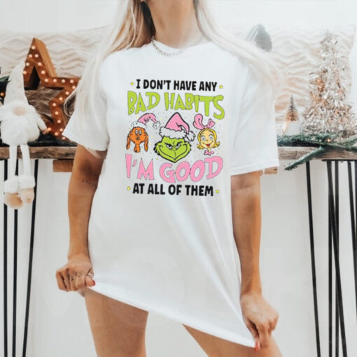 Bad Habits I’m Good The Grinch Cartoon Christmas Tee shirt