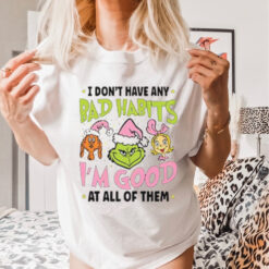 Bad Habits I’m Good The Grinch Cartoon Christmas Tee shirt