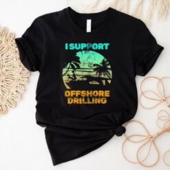 Boating I Support Offshore Drilling T Shirt