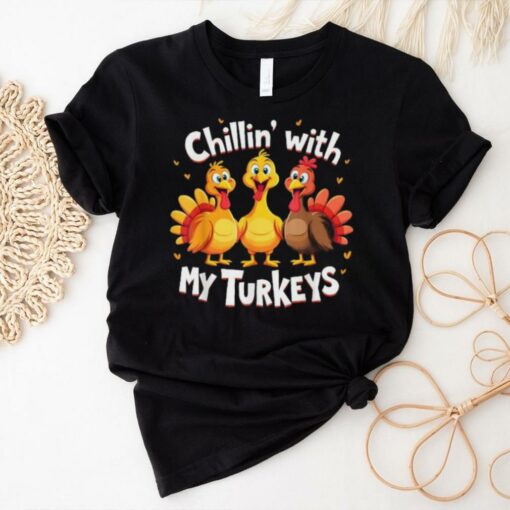 Chillin With My Turkeys Thanksgiving T Shirts