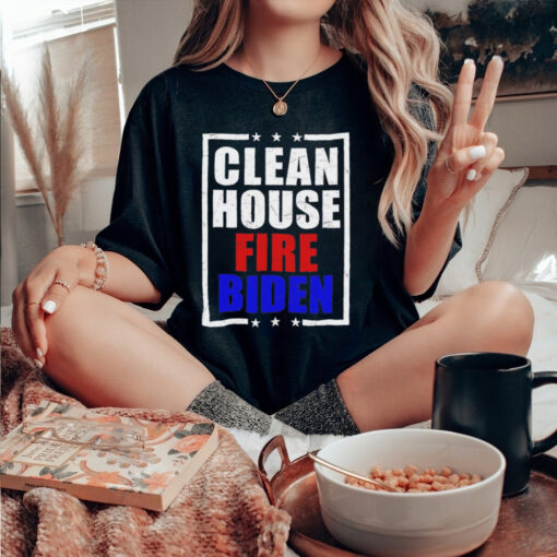 Clean house fire Biden shirt