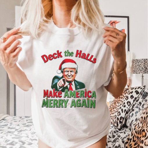 Deck the halls make America Merry again Christmas shirt