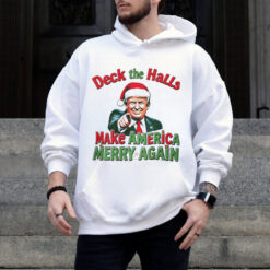 Deck the halls make America Merry again Christmas shirt