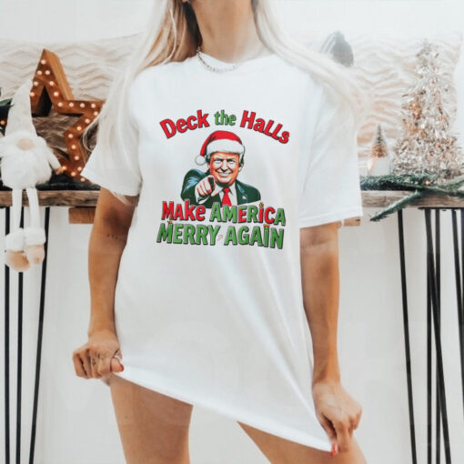 Deck the halls make America Merry again Christmas shirt