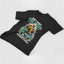 Don’t Doubt The Oregon Ducks Beat Michigan Wolverines 38 17 Michigan Stadium 2024 Mascot shirt