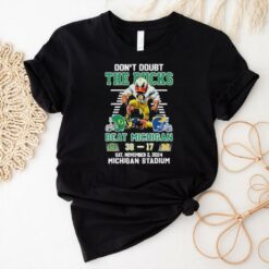 Don’t Doubt The Oregon Ducks Beat Michigan Wolverines 38 17 Michigan Stadium 2024 Mascot shirt